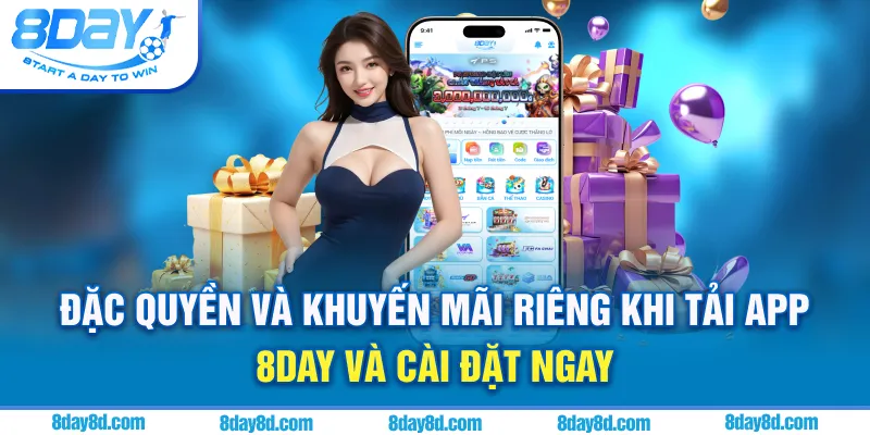 Đặc quyền và khuyến mãi riêng khi tải app 8day và cài đặt ngay