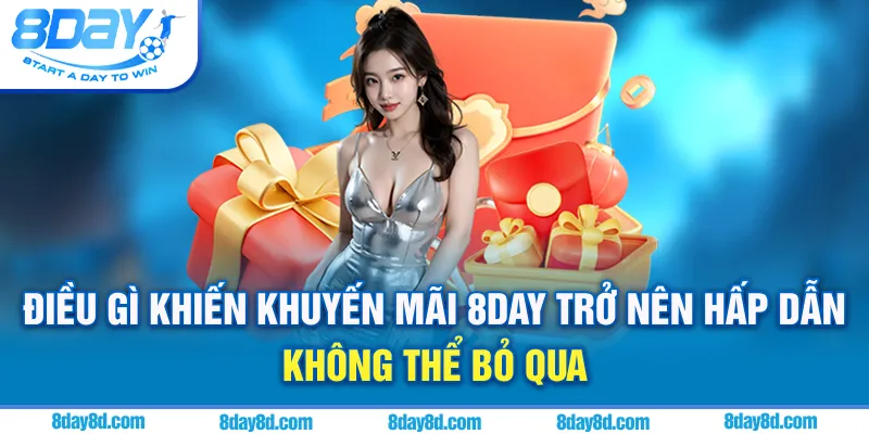 Điều gì khiến khuyến mãi 8day trở nên hấp dẫn không thể bỏ qua